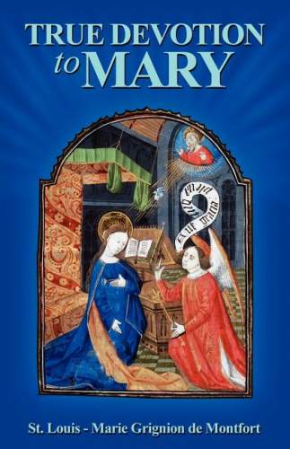 True Devotion to Mary by St. Louis-Marie Grignion de Montfort ...